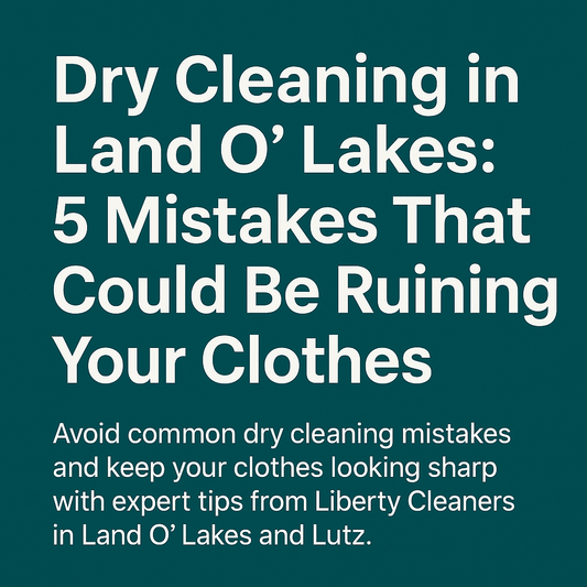 Dry Cleaning in Land O’ Lakes: 5 Mistakes That Could Be Ruining Your Clothes